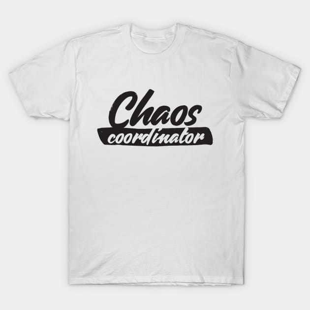 Chaos coordinator T-Shirt by RedYolk